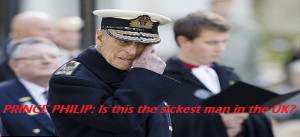 Prince Philip: Is this the sickest man in the UK?
