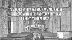 quote-William-E.-Gladstone-be-happy-with-what-you-have-and-124022