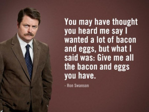 Ron Swanson Says ‘You may have thought you heard me say I wanted a ...