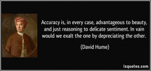 Accuracy is, in every case, advantageous to beauty, and just reasoning ...