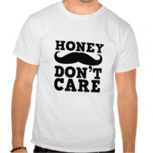 Funny Moustache T-Shirt Honey Badger Don't Care
