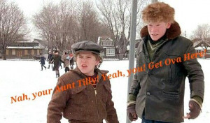 Best quote. A Christmas Story
