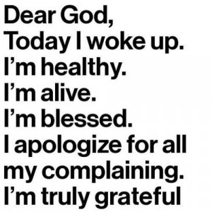 ... blessed. I apologize for all my complaining. I'm truly grateful