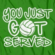 YOU JUST GOT SERVED funny sports t-shirts