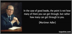 the case of good books, the point is not how many of them you can get ...