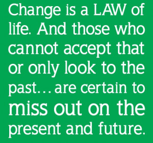 change is a law of life