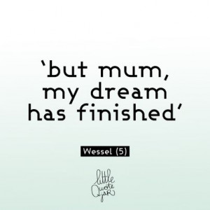Things you don't want to hear at 5 in the morning.. 'But mum, my dream ...