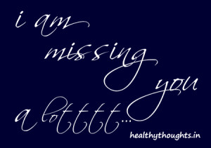 am missing you a lot-love-friendship-family-quotes-thought for the ...