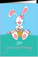 Easter for Sister, Cutest Bunny, Basket and Eggs card - Product ...