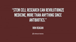Stem cell research can revolutionize medicine, more than anything ...