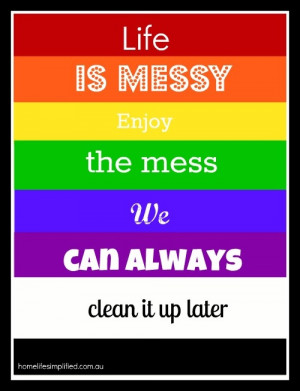 Life is messy