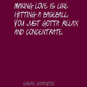 Making Love Is Like Hitting A Baseball. You Just Gotta Relax And ...