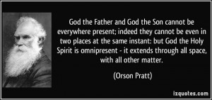 God the Father and God the Son cannot be everywhere present; indeed ...
