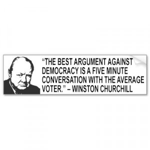 The best argument against democracy ...