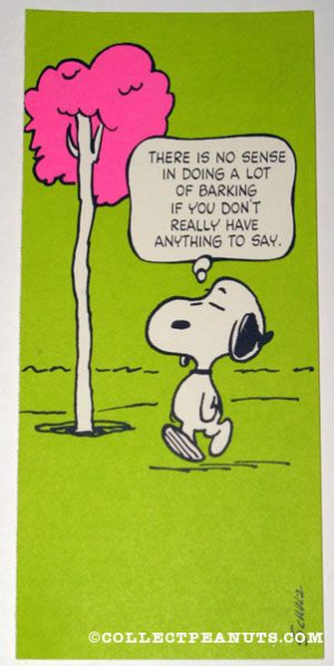 Snoopy 'There's no sense in doing a lot of barking if you don't really ...