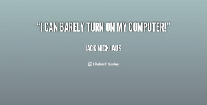 turn on quotes source http quotes lifehack org quote jacknicklaus ...
