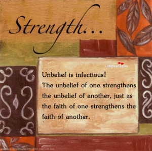 Unbelief is infectious! The unbelief of one strengthens the unbelief ...