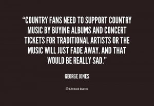 quote-George-Jones-country-fans-need-to-support-country-music-187242_1 ...