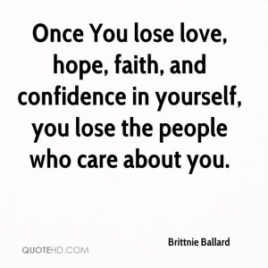 Once You lose love, hope, faith, and confidence in yourself, you lose ...