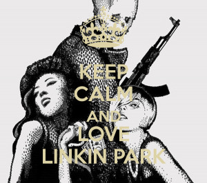 Keep Calm And Love Linkin Park Carry Image