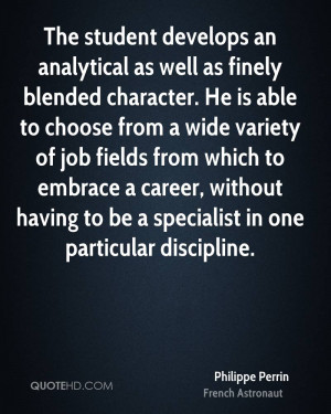 The student develops an analytical as well as finely blended character ...