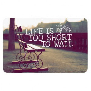 Life Is Too Short | Motivational Quote Magnets