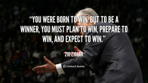quote-Zig-Ziglar-you-were-born-to-win-but-to-42530.png