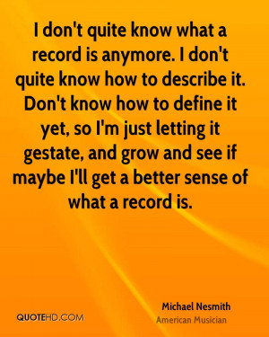 don't quite know what a record is anymore. I don't quite know how to ...