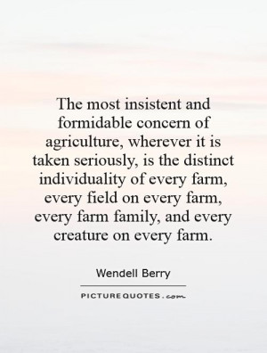 The most insistent and formidable concern of agriculture, wherever it ...