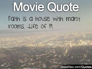 Quotes Life Of Pi Faith ~ Faith is a house with many rooms. -Life of ...