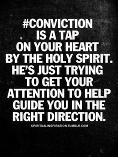 Holy Spirit. having convictions, bibl, amen, god, conviction quotes ...