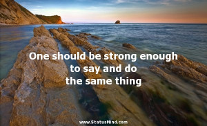 ... say and do the same thing - Alexander Herzen Quotes - StatusMind.com