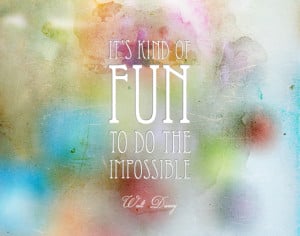 Walt Disney Quote: “It’s kind of fun to do the impossible”