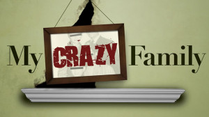 My Crazy Family Quotes, Love My Crazy Family Quotes