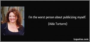 quote-i-m-the-worst-person-about-publicizing-myself-aida-turturro ...