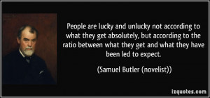 People are lucky and unlucky not according to what they get absolutely ...