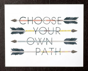 Choose your own path. Love it. #prints #quotes
