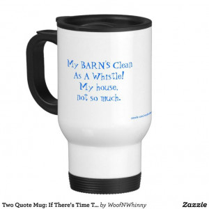 Two Quote Travel Mug: If There's Time To Clean House... Perfect for ...