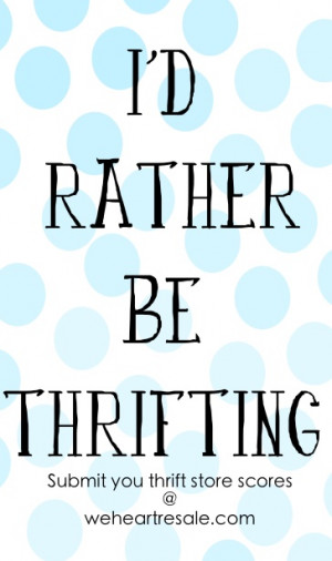 rather be thrifting . thrift . resale . thrifter . second hand ...