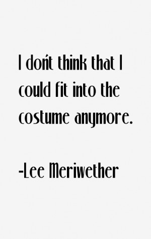 LEE MERIWETHER QUOTES