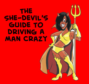 She-Devil's Guide - Drive Men Crazy