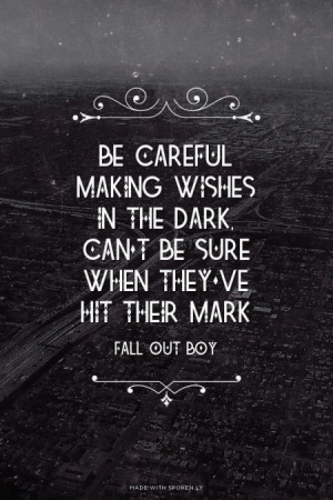 Can't be sure when they've hit their mark - Fall Out Boy #falloutboy ...
