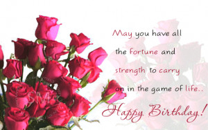 ... Fortune And Strength To Carry On In The Game Of Life - Birthday Quote