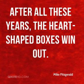 Mike Fitzgerald - After all these years, the heart-shaped boxes win ...