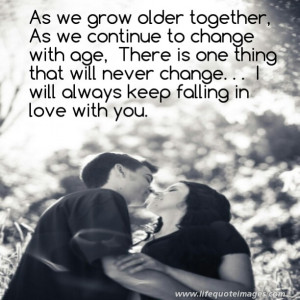 ... continue to change with age there is one thing that will never change