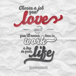 confucius-quotes-sayings-choose-a-job-you-love