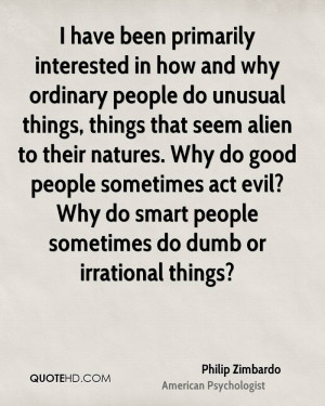 ... act evil? Why do smart people sometimes do dumb or irrational things