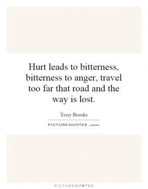 ... anger, travel too far that road and the way is lost Picture Quote #1