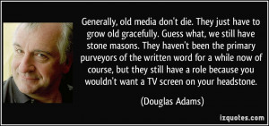 Generally, old media don't die. They just have to grow old gracefully ...