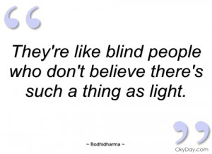 They're like blind people who don't